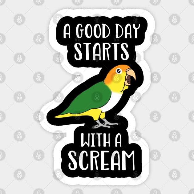 A good day start with a Scream White bellied caique Sticker by FandomizedRose